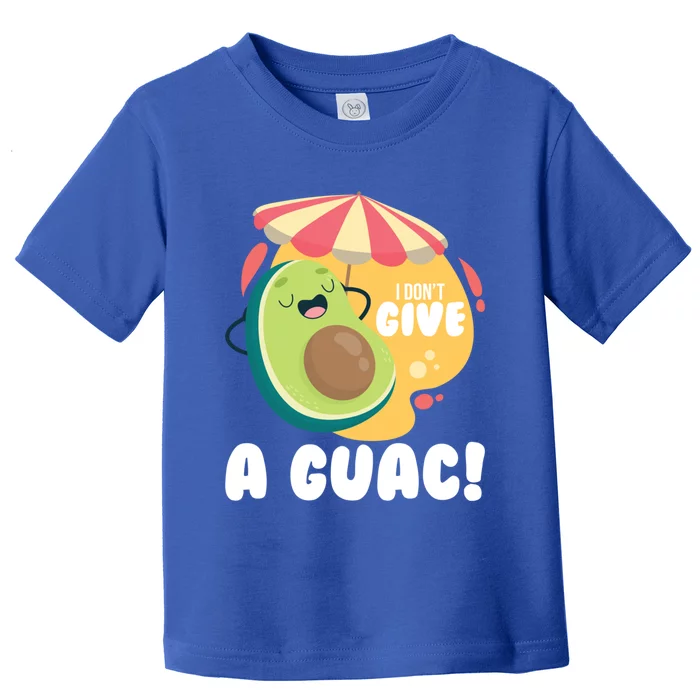 For Guacamole Avocado I Dont Give A Guac Gift Toddler T-Shirt