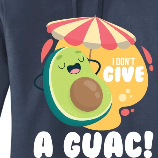 For Guacamole Avocado I Dont Give A Guac Gift Women's Pullover Hoodie