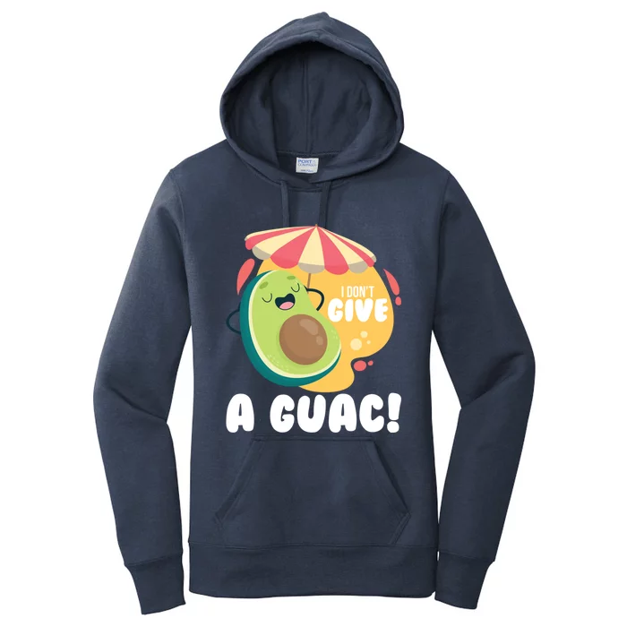 For Guacamole Avocado I Dont Give A Guac Gift Women's Pullover Hoodie