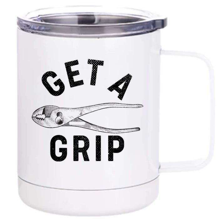 Funny Get A Grip Front & Back 12oz Stainless Steel Tumbler Cup