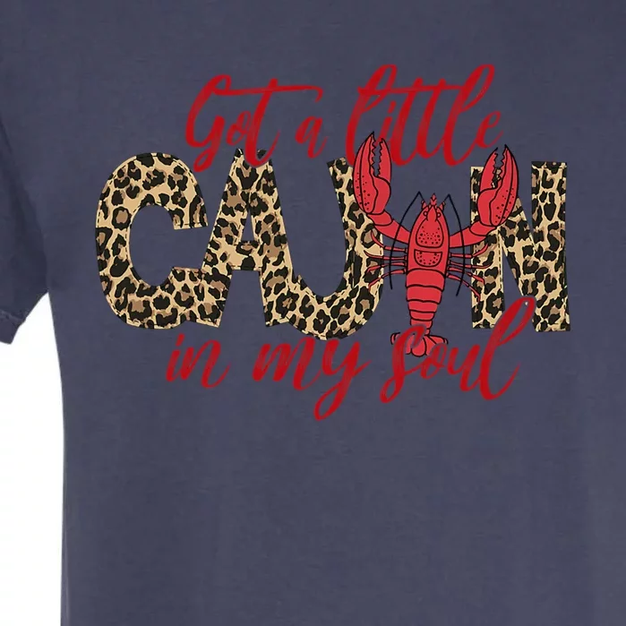 Funny Got A Little Cajun In My Soul Crawfish Season Great Gift Garment-Dyed Heavyweight T-Shirt