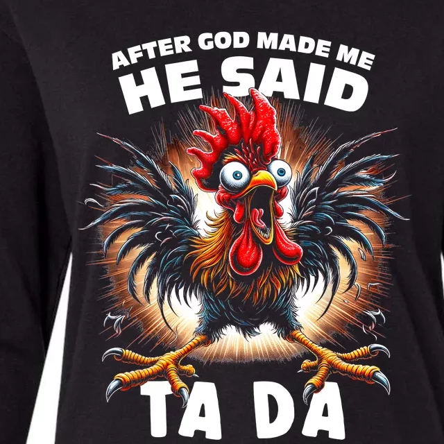 Funny Graphic After God Made Me He Said Tada Chicken Womens Cotton Relaxed Long Sleeve T-Shirt