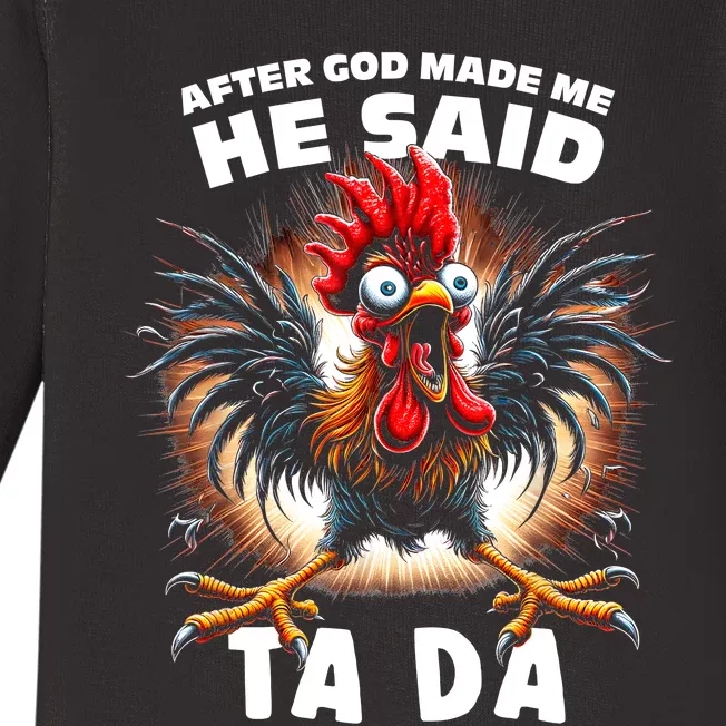 Funny Graphic After God Made Me He Said Tada Chicken Baby Long Sleeve Bodysuit