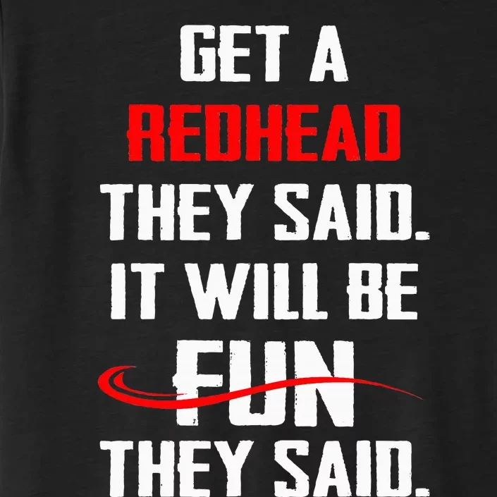 Funny Get A Redhead They Said It Will Be Fun They Said ChromaSoft Performance T-Shirt