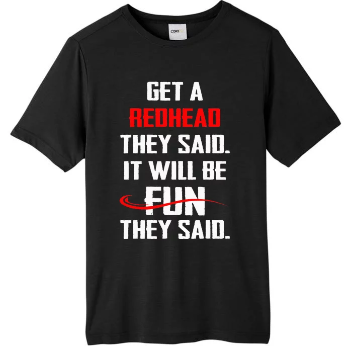 Funny Get A Redhead They Said It Will Be Fun They Said ChromaSoft Performance T-Shirt