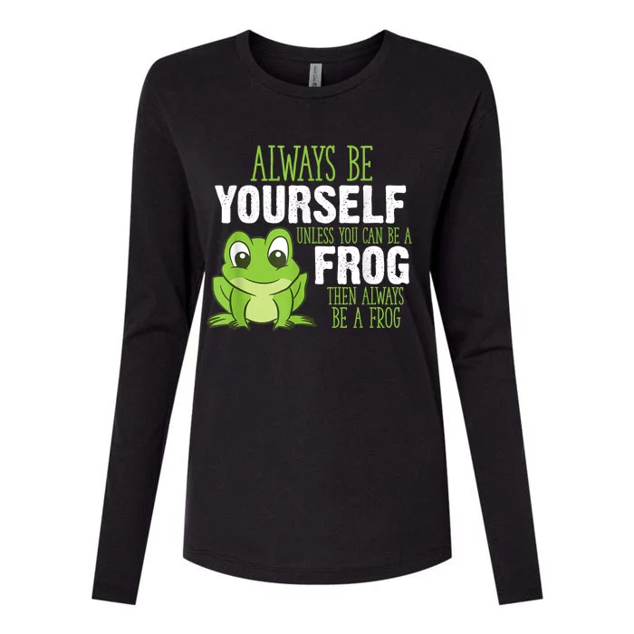 Frog Gifts Always Be Yourself Unless You Can Be A Frog Womens Cotton Relaxed Long Sleeve T-Shirt