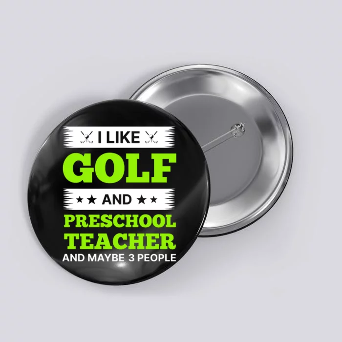 Funny Golf And Preschool Teacher Slogan Print Button