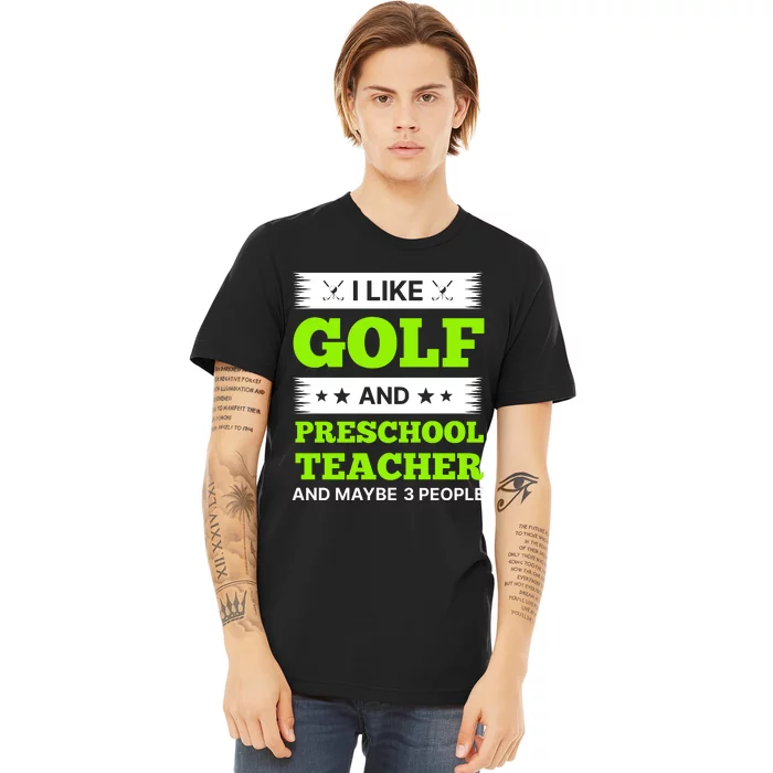 Funny Golf And Preschool Teacher Slogan Print Premium T-Shirt