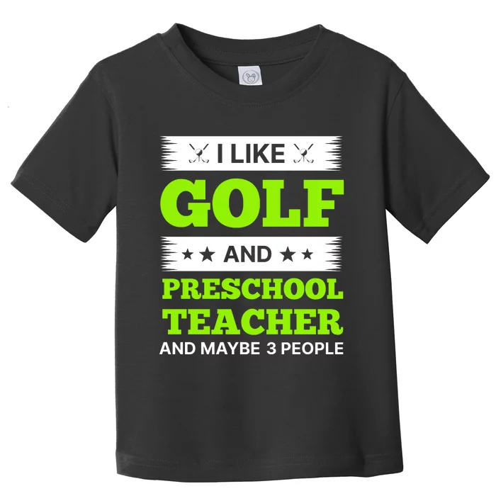 Funny Golf And Preschool Teacher Slogan Print Toddler T-Shirt