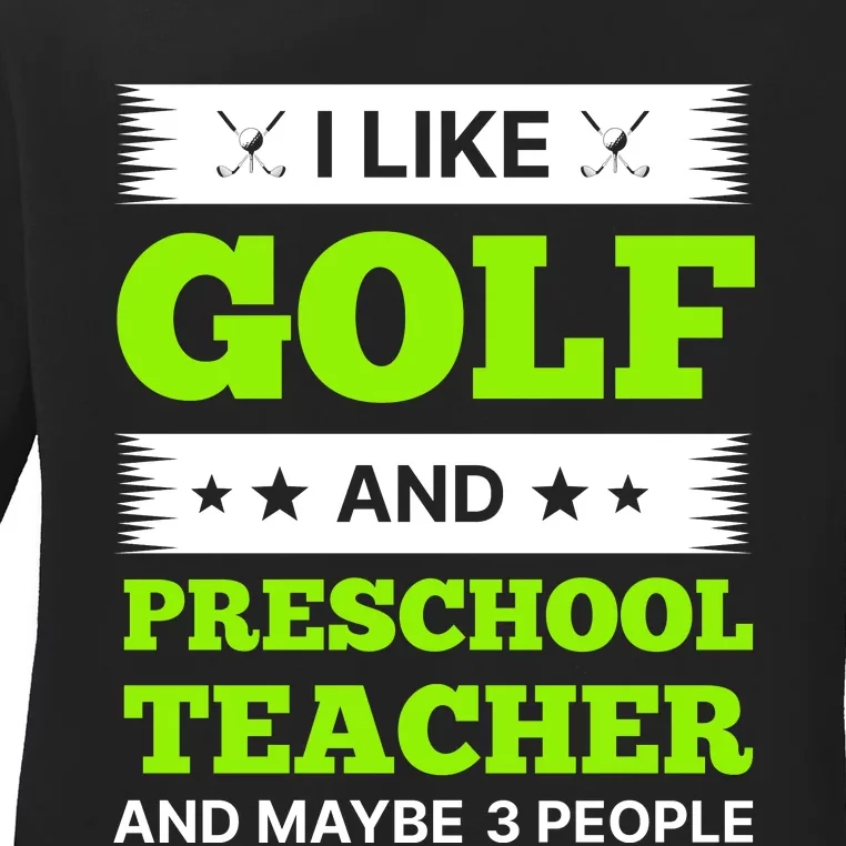 Funny Golf And Preschool Teacher Slogan Print Ladies Long Sleeve Shirt