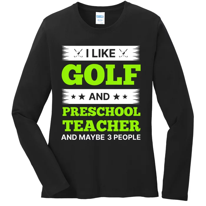 Funny Golf And Preschool Teacher Slogan Print Ladies Long Sleeve Shirt