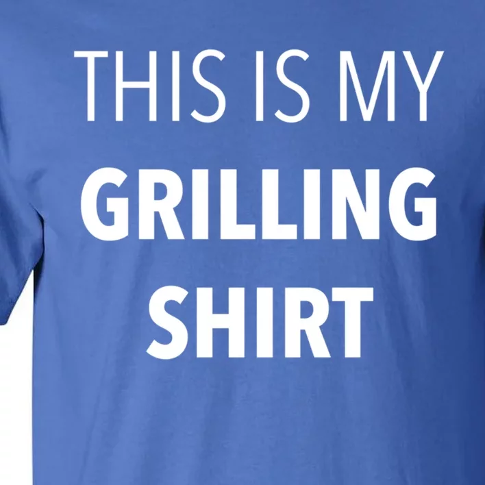 Funny Grilling Bbq Dad Father's Day Gift Sarcastic Gift Tall T-Shirt