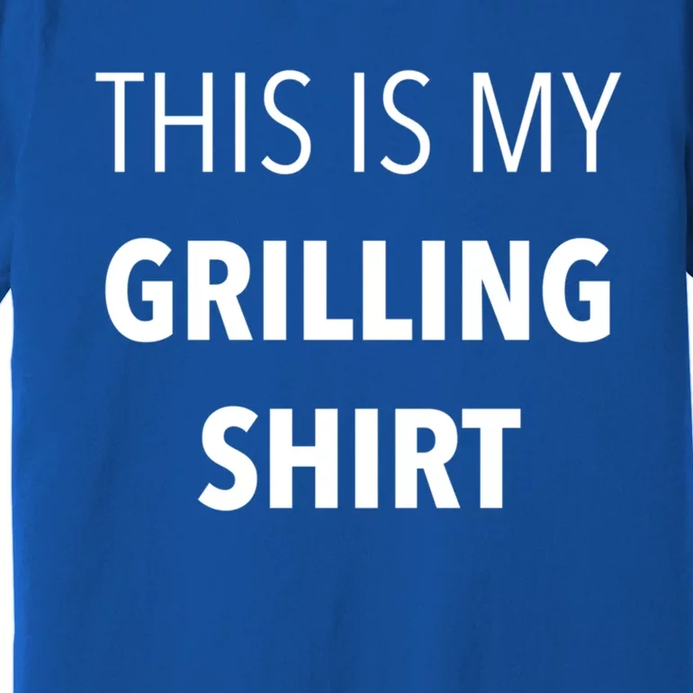 Funny Grilling Bbq Dad Father's Day Gift Sarcastic Gift Premium T-Shirt