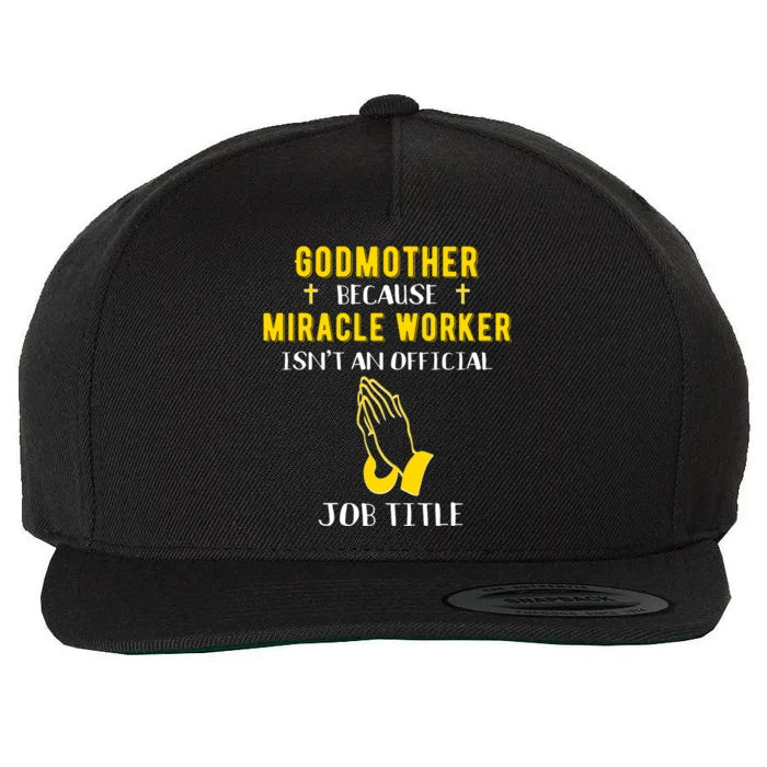 Funny Godmother Because Miracle Worker Isnt A Job Title Gift Wool Snapback Cap