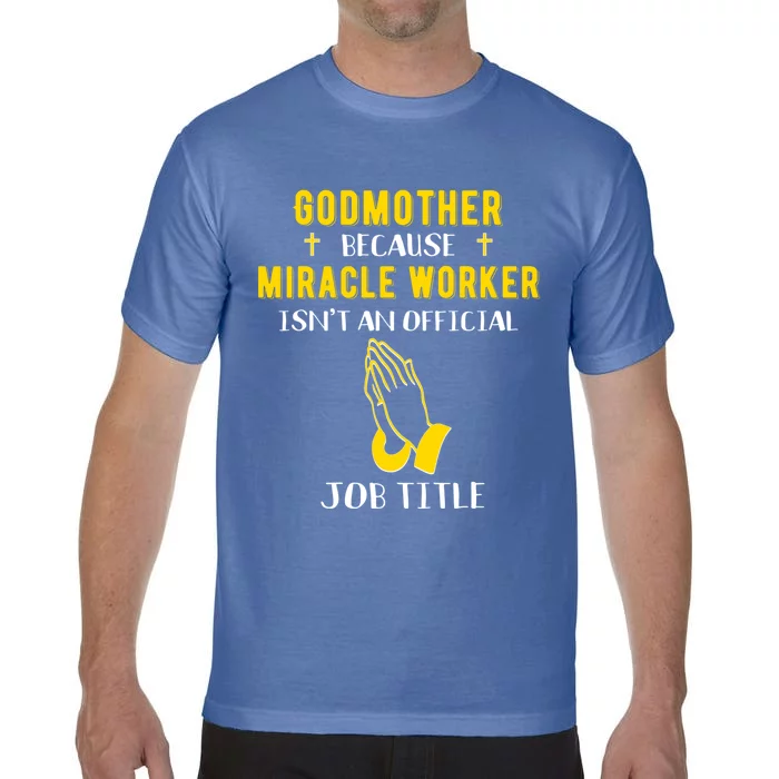 Funny Godmother Because Miracle Worker Isnt A Job Title Gift Comfort Colors T-Shirt