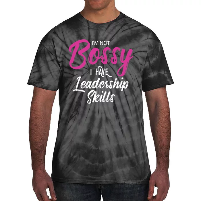 Funny Girl Boss I'm Not Bossy I Have Leadership Skills Tie-Dye T-Shirt