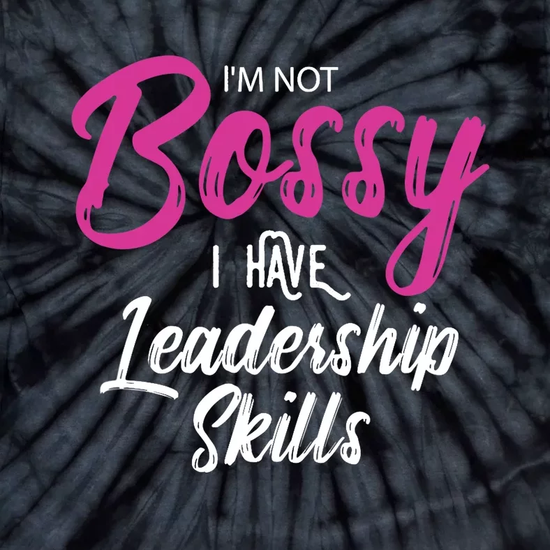 Funny Girl Boss I'm Not Bossy I Have Leadership Skills Tie-Dye T-Shirt