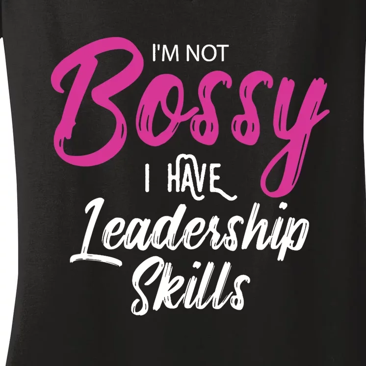 Funny Girl Boss I'm Not Bossy I Have Leadership Skills Women's V-Neck T-Shirt