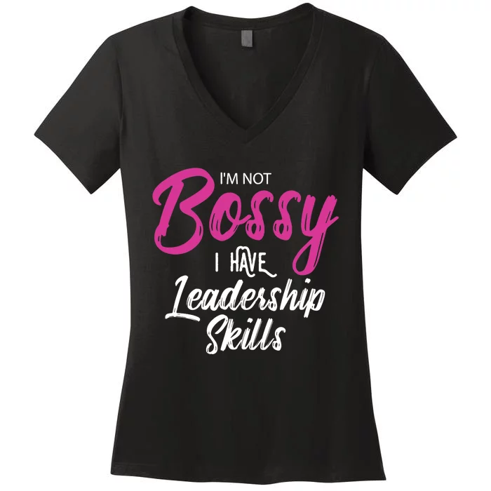 Funny Girl Boss I'm Not Bossy I Have Leadership Skills Women's V-Neck T-Shirt