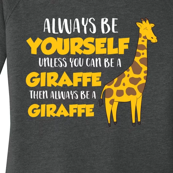 Funny Giraffe Be Yourself Unless You Can Be a Giraffe Women's Perfect Tri Tunic Long Sleeve Shirt