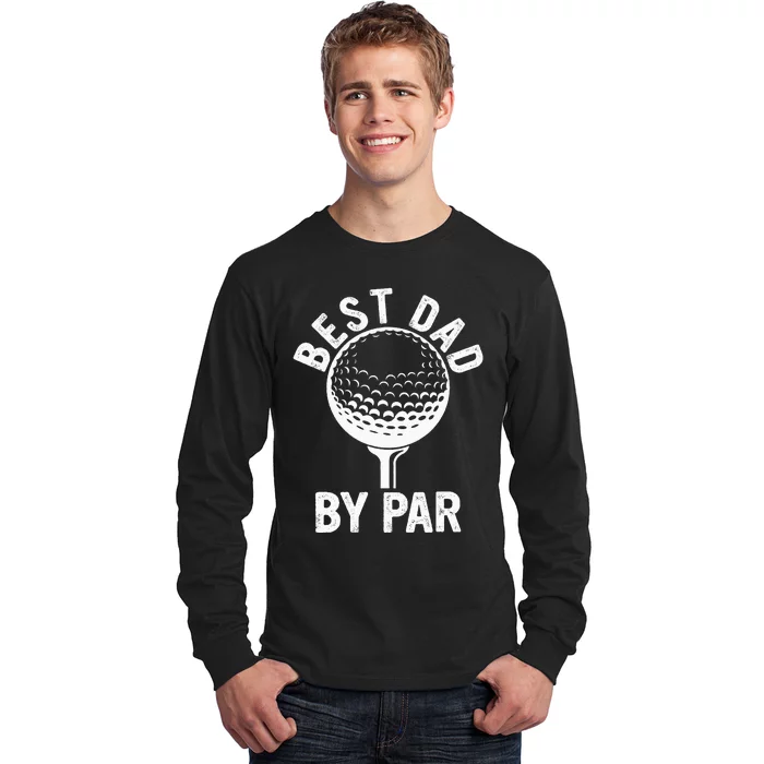 Funny Golfing Best Dad By Par Golf For Dads Long Sleeve Shirt