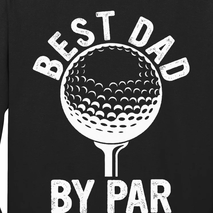 Funny Golfing Best Dad By Par Golf For Dads Long Sleeve Shirt