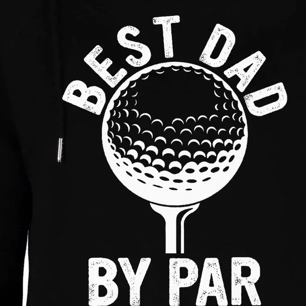 Funny Golfing Best Dad By Par Golf For Dads Womens Funnel Neck Pullover Hood