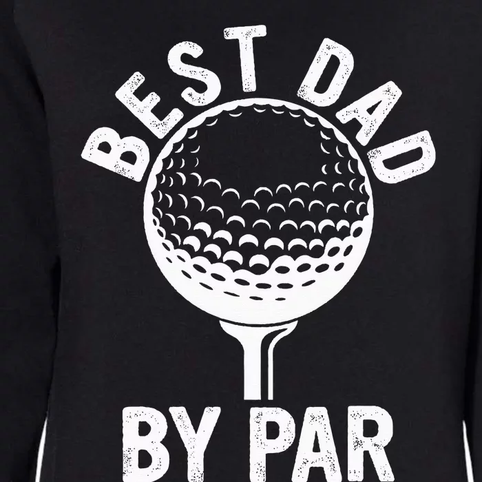 Funny Golfing Best Dad By Par Golf For Dads Womens California Wash Sweatshirt