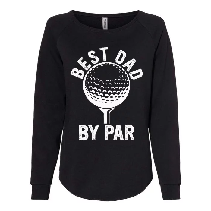 Funny Golfing Best Dad By Par Golf For Dads Womens California Wash Sweatshirt