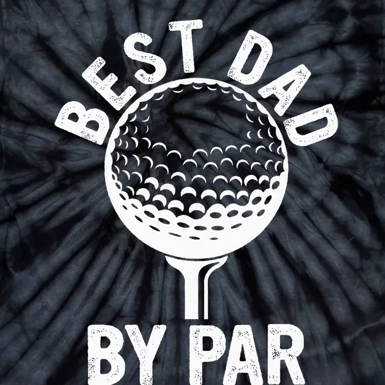 Funny Golfing Best Dad By Par Golf For Dads Tie-Dye T-Shirt