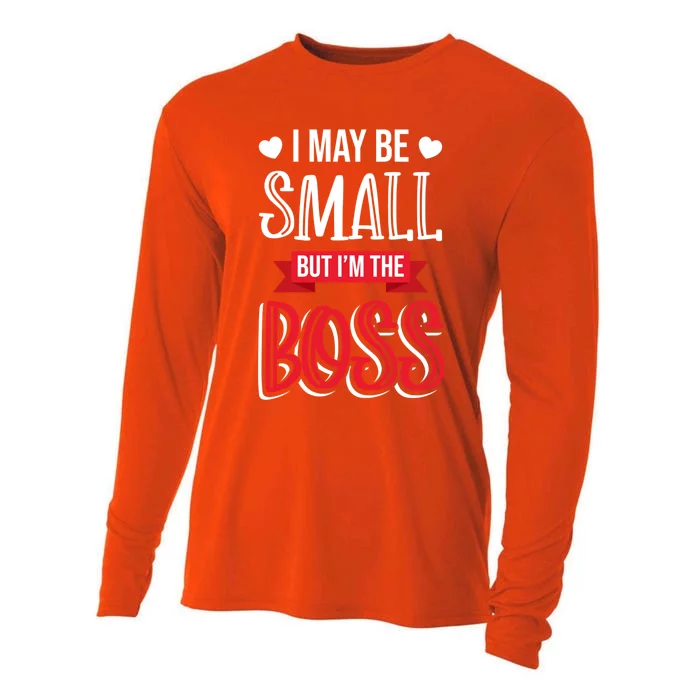 Funny Great Boss I May Be Small But I'm The Boss Humor Great Gift Cooling Performance Long Sleeve Crew