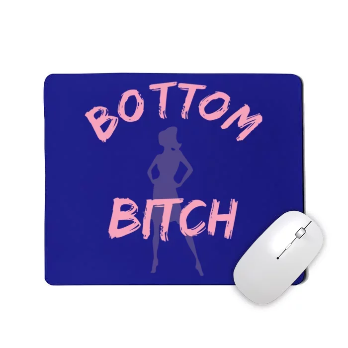 Funny Gift Bottom Bitch Funny Gift And Gift Mousepad