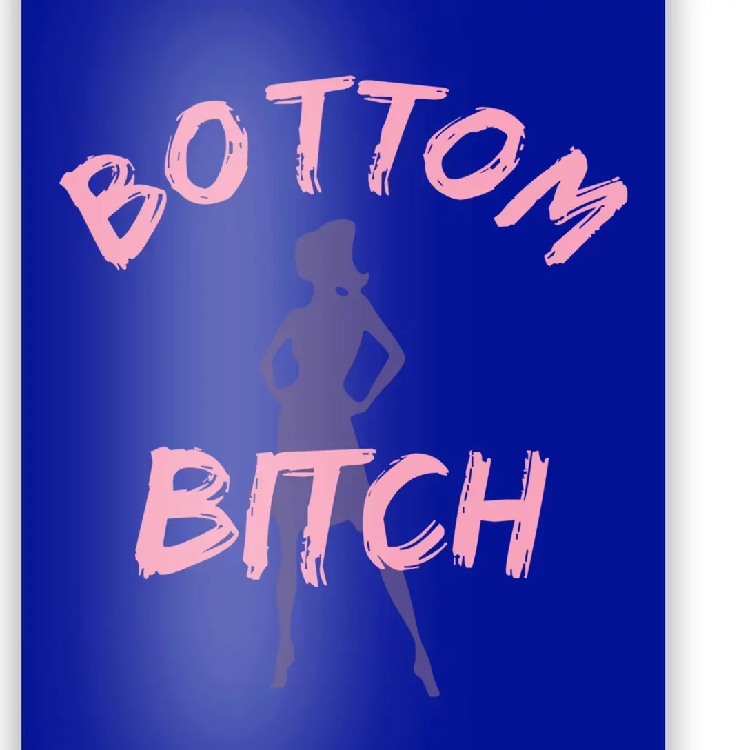 Funny Gift Bottom Bitch Funny Gift And Gift Poster