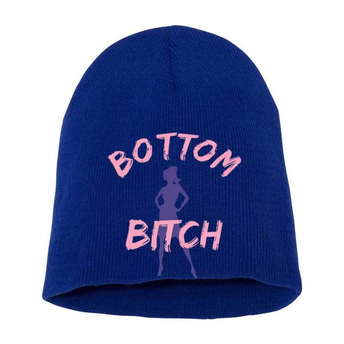 Funny Gift Bottom Bitch Funny Gift And Gift Short Acrylic Beanie