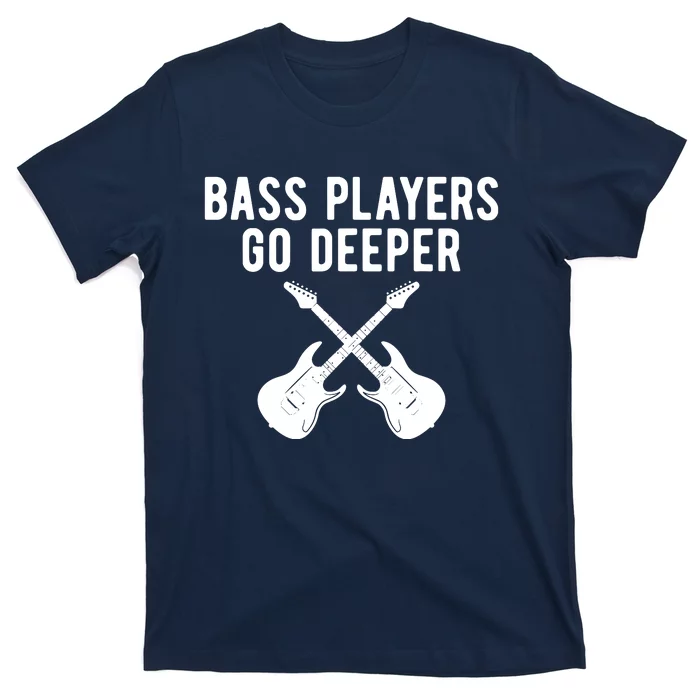 Funny Guitar Bass Players Go Deeper Guitarist T-Shirt