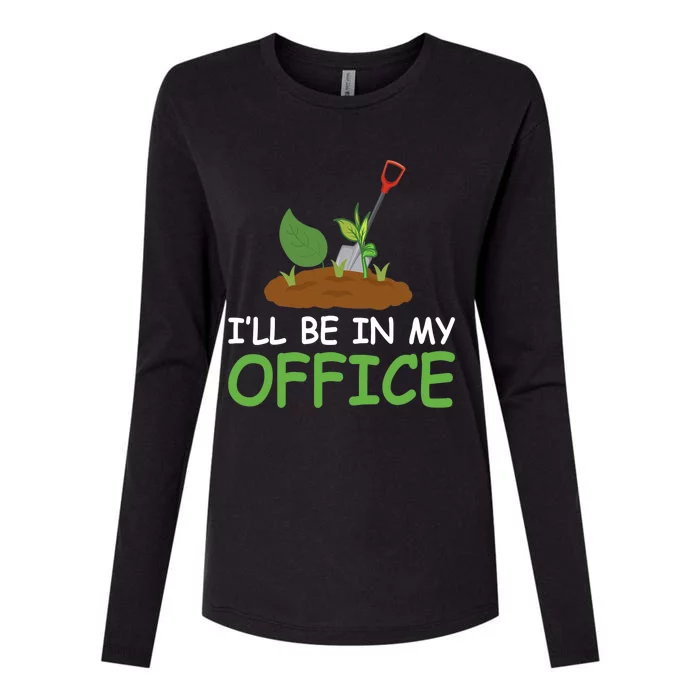 Funny Gardening Be In My Office Funny Gardening Womens Cotton Relaxed Long Sleeve T-Shirt