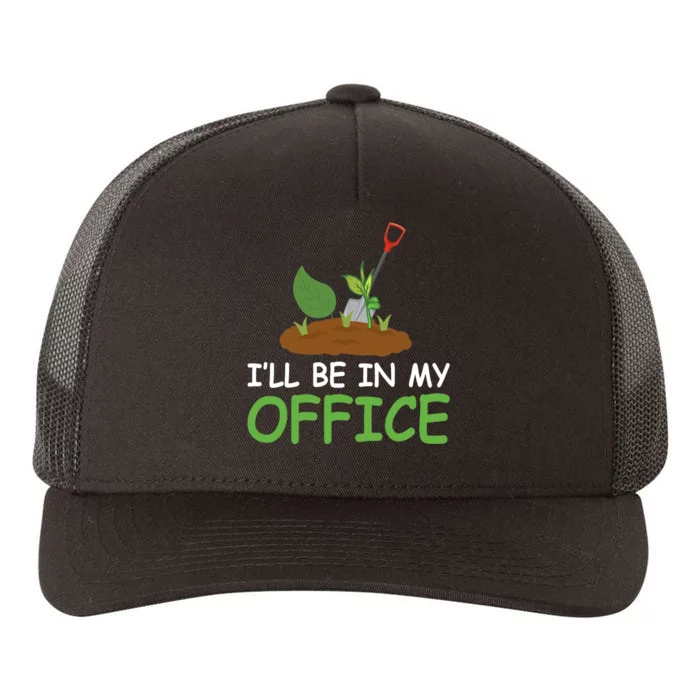 Funny Gardening Be In My Office Funny Gardening Yupoong Adult 5-Panel Trucker Hat