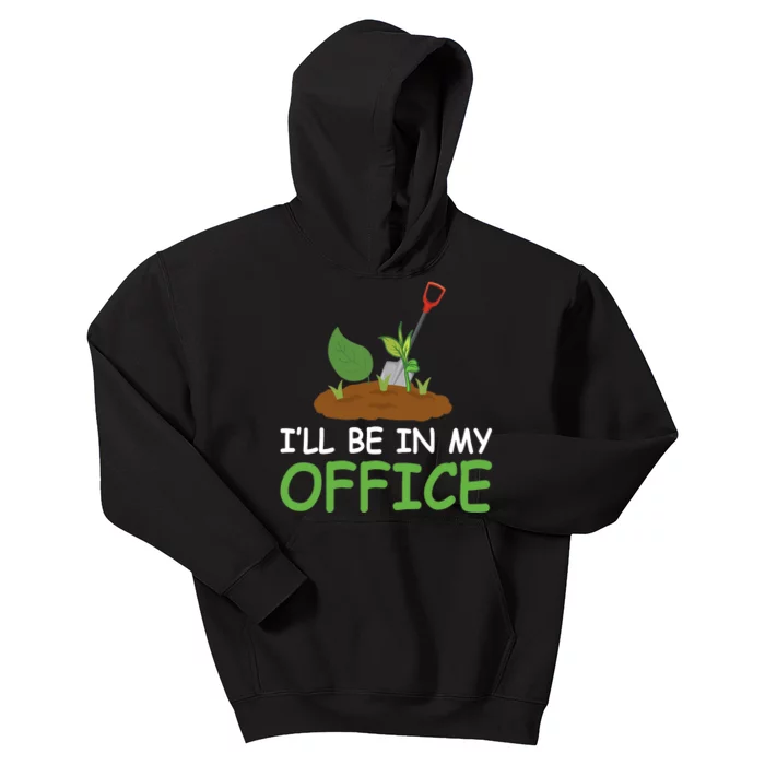 Funny Gardening Be In My Office Funny Gardening Kids Hoodie