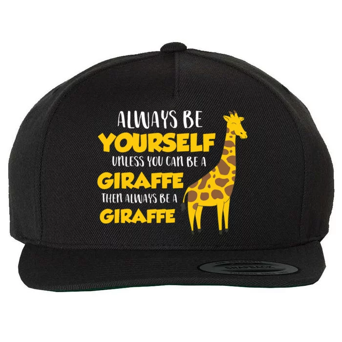 Funny Giraffe Be Yourself Unless You Can Be A Giraffe Wool Snapback Cap