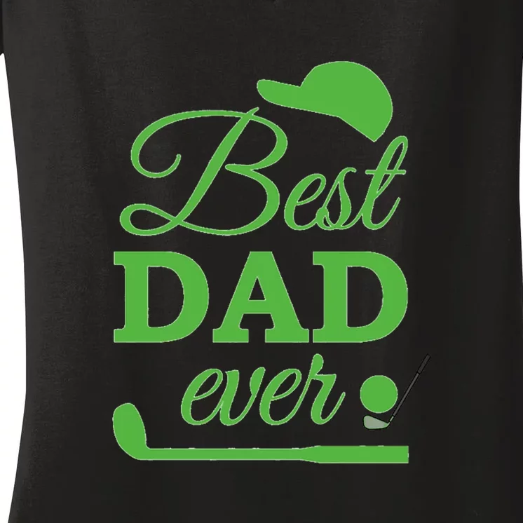 Funny Golf Best Dad Ever Father's Day Gift For Dad Women's V-Neck T-Shirt