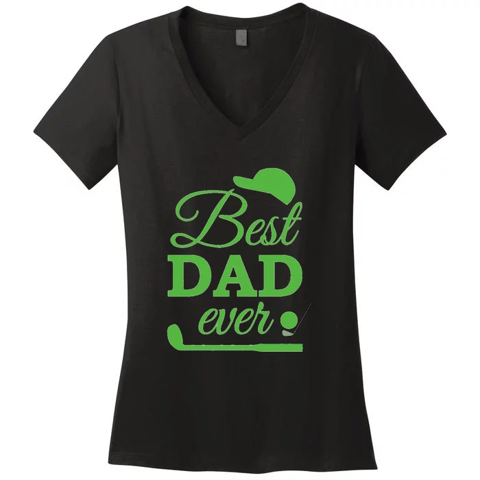 Funny Golf Best Dad Ever Father's Day Gift For Dad Women's V-Neck T-Shirt