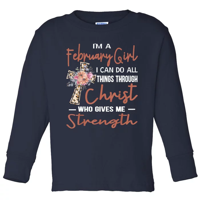 February Girl Birthday I Can Do Things Through Christ Toddler Long Sleeve Shirt