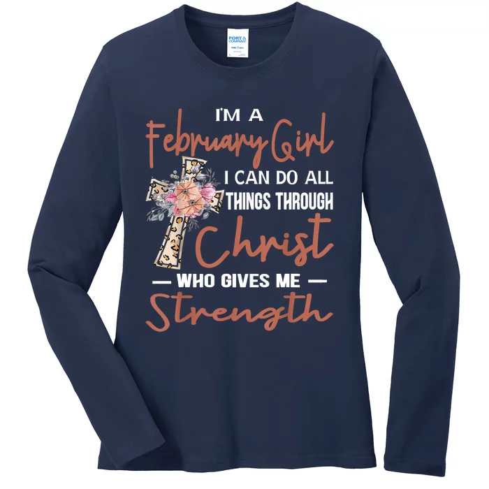 February Girl Birthday I Can Do Things Through Christ Ladies Long Sleeve Shirt