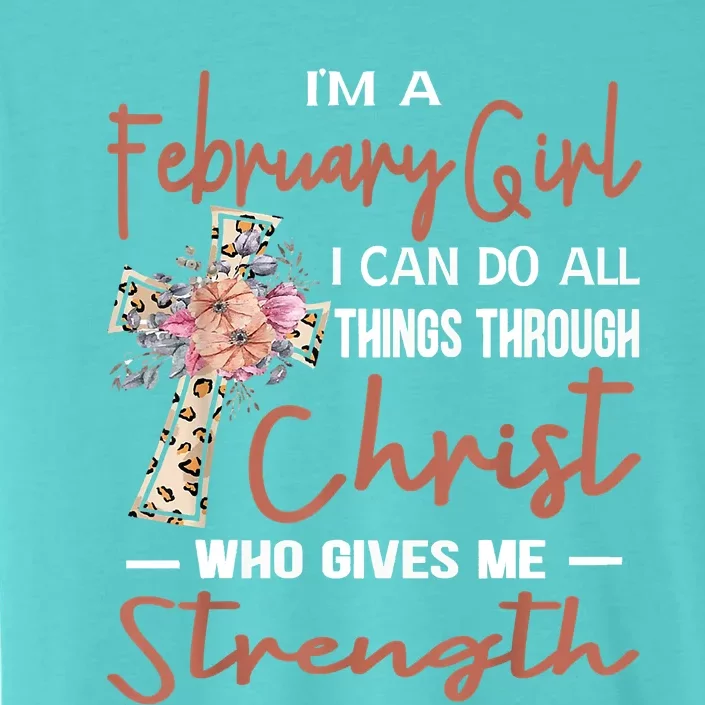 February Girl Birthday I Can Do Things Through Christ ChromaSoft Performance T-Shirt