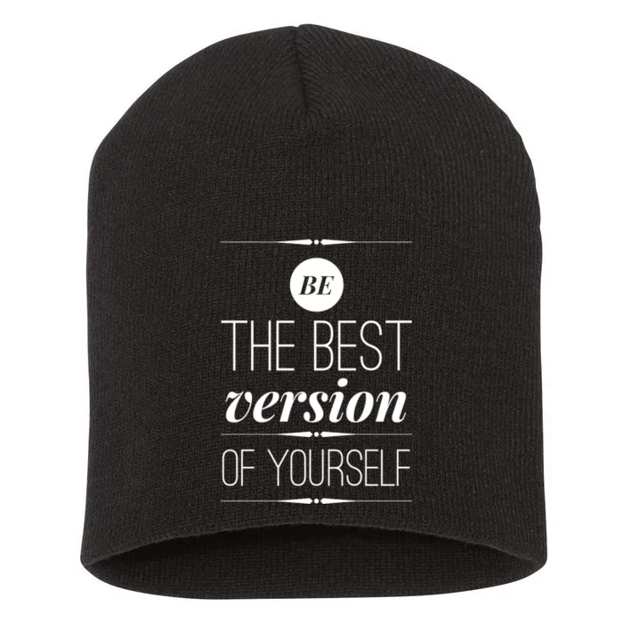 Funny Gift Be The Best Version Of Yourself Short Acrylic Beanie