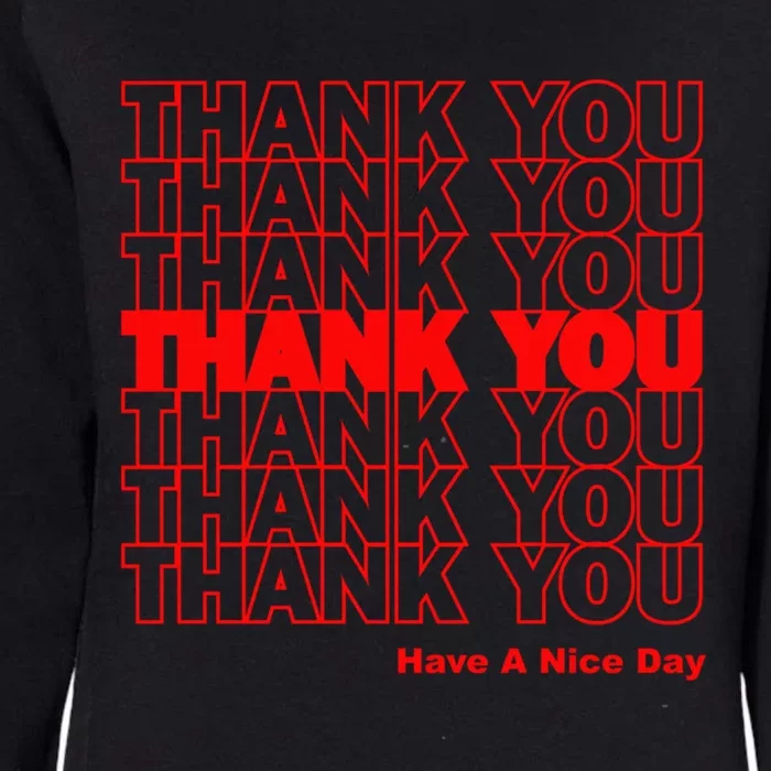 Funny Grocery Bag Thank You Have A Nice Day Graphic Gift Womens California Wash Sweatshirt