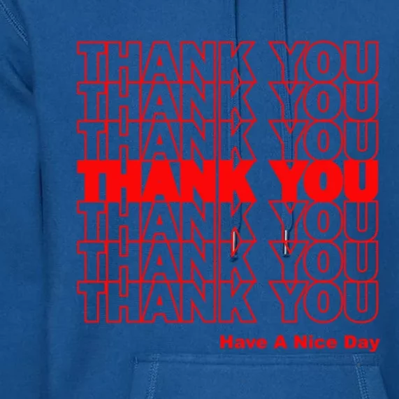 Funny Grocery Bag Thank You Have A Nice Day Graphic Gift Premium Hoodie