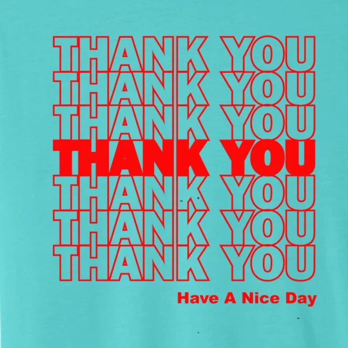 Funny Grocery Bag Thank You Have A Nice Day Graphic Gift ChromaSoft Performance T-Shirt