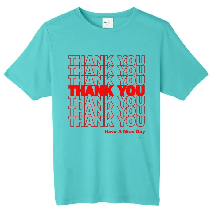 Funny Grocery Bag Thank You Have A Nice Day Graphic Gift ChromaSoft Performance T-Shirt