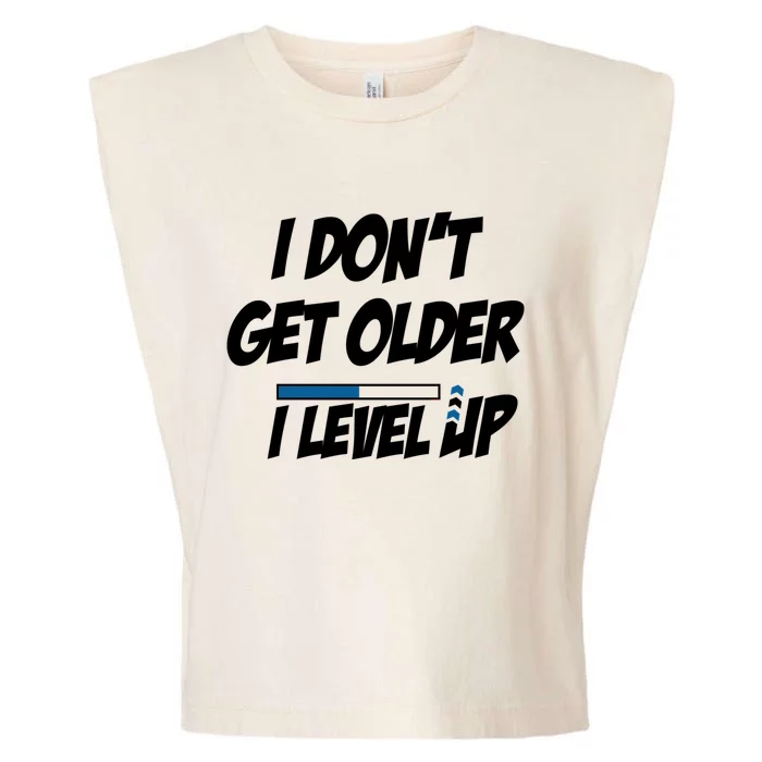 Funny Gamer Birthday Humor I Dont Get Older I Level Up Funny Gift Garment-Dyed Women's Muscle Tee